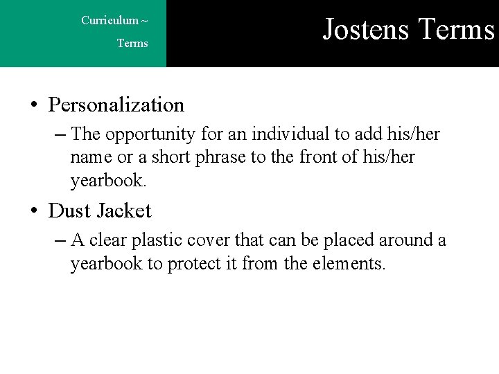 Curriculum ~ Terms Jostens Terms • Personalization – The opportunity for an individual to