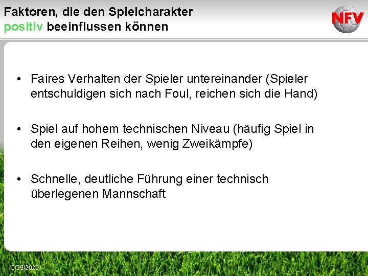 Faktoren, die den Spielcharakter positiv beeinflussen können • Faires Verhalten der Spieler untereinander (Spieler