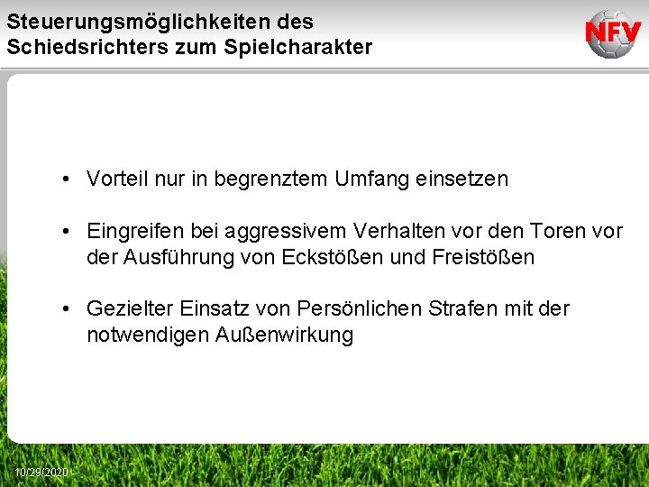 Steuerungsmöglichkeiten des Schiedsrichters zum Spielcharakter • Vorteil nur in begrenztem Umfang einsetzen • Eingreifen