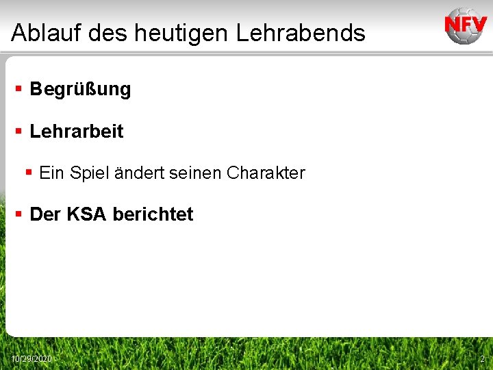 Ablauf des heutigen Lehrabends § Begrüßung § Lehrarbeit § Ein Spiel ändert seinen Charakter