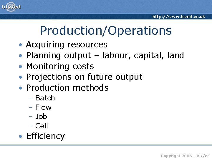 http: //www. bized. ac. uk Production/Operations • • • Acquiring resources Planning output –