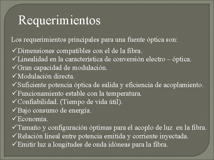 Requerimientos Los requerimientos principales para una fuente óptica son: üDimensiones compatibles con el de