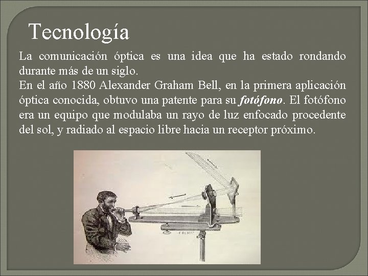 Tecnología La comunicación óptica es una idea que ha estado rondando durante más de