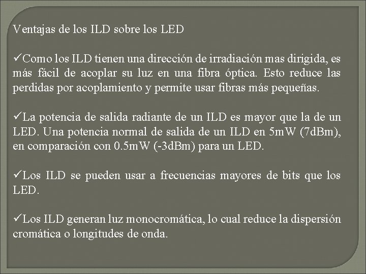 Ventajas de los ILD sobre los LED üComo los ILD tienen una dirección de