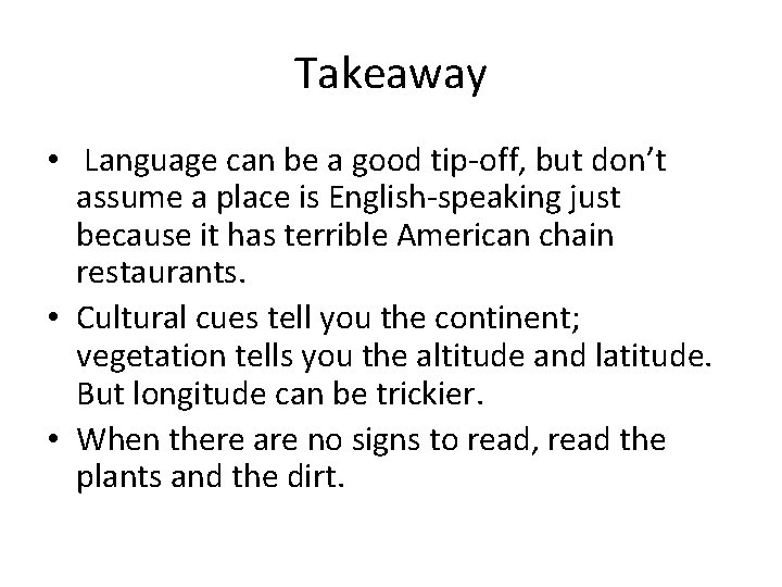 Takeaway • Language can be a good tip-off, but don’t assume a place is