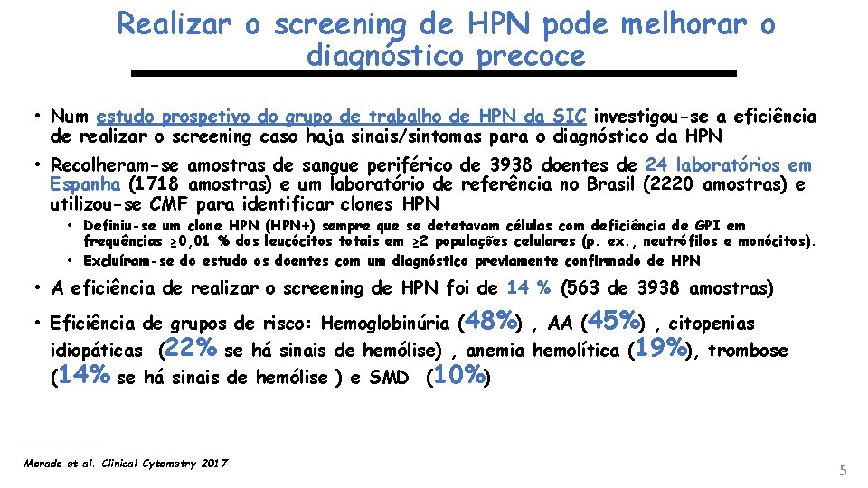 Realizar o screening de HPN pode melhorar o diagnóstico precoce • Num estudo prospetivo
