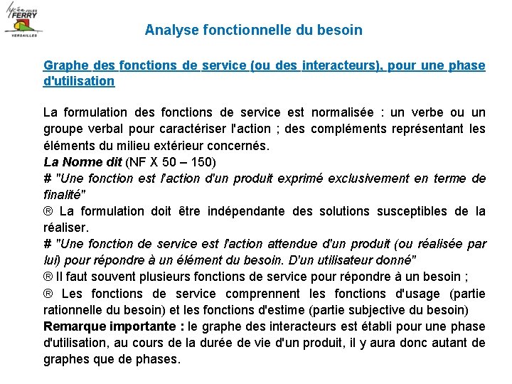 Analyse fonctionnelle du besoin Graphe des fonctions de service (ou des interacteurs), pour une Analyse fonctionnelle du besoin Graphe des fonctions de service (ou des interacteurs), pour une