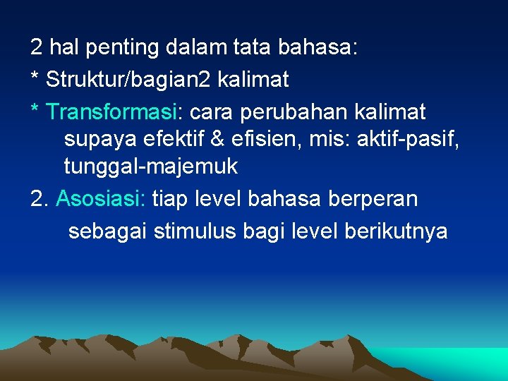 2 hal penting dalam tata bahasa: * Struktur/bagian 2 kalimat * Transformasi: cara perubahan