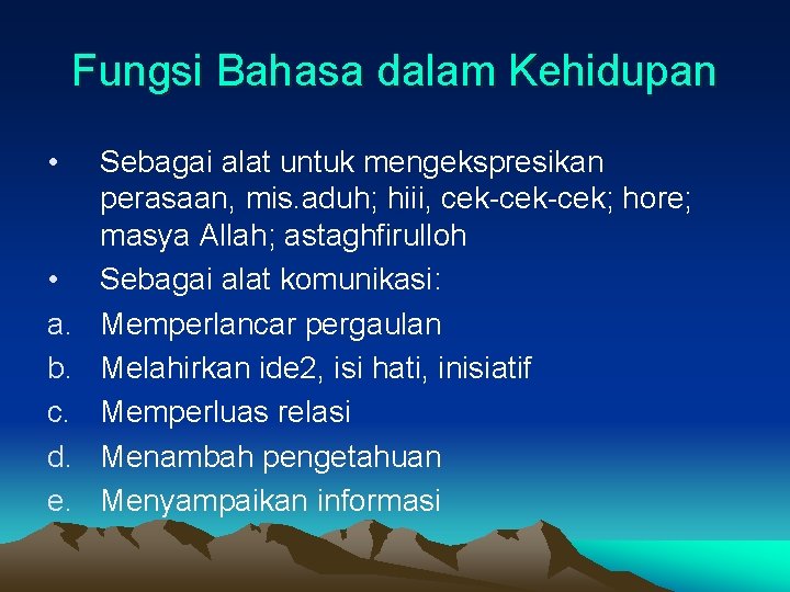 Fungsi Bahasa dalam Kehidupan • • a. b. c. d. e. Sebagai alat untuk