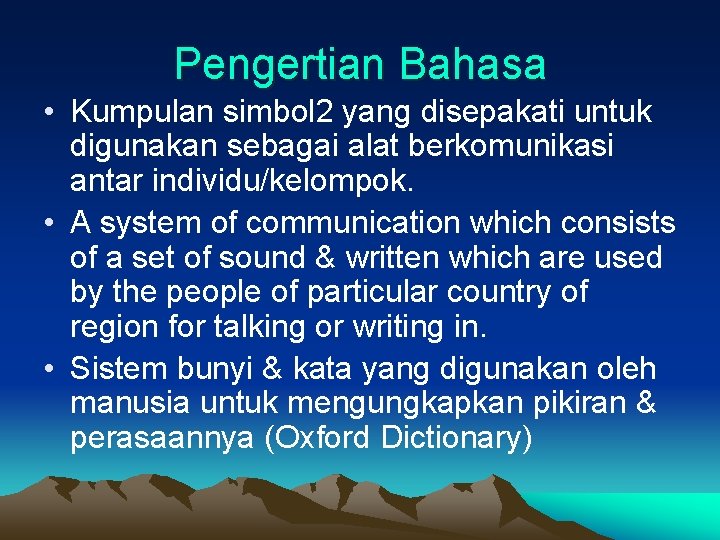 Pengertian Bahasa • Kumpulan simbol 2 yang disepakati untuk digunakan sebagai alat berkomunikasi antar