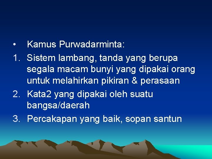  • Kamus Purwadarminta: 1. Sistem lambang, tanda yang berupa segala macam bunyi yang