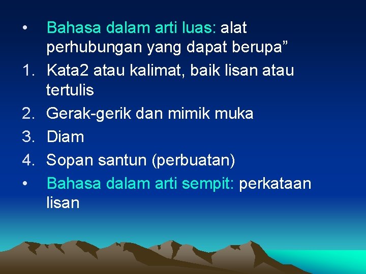  • 1. 2. 3. 4. • Bahasa dalam arti luas: alat perhubungan yang