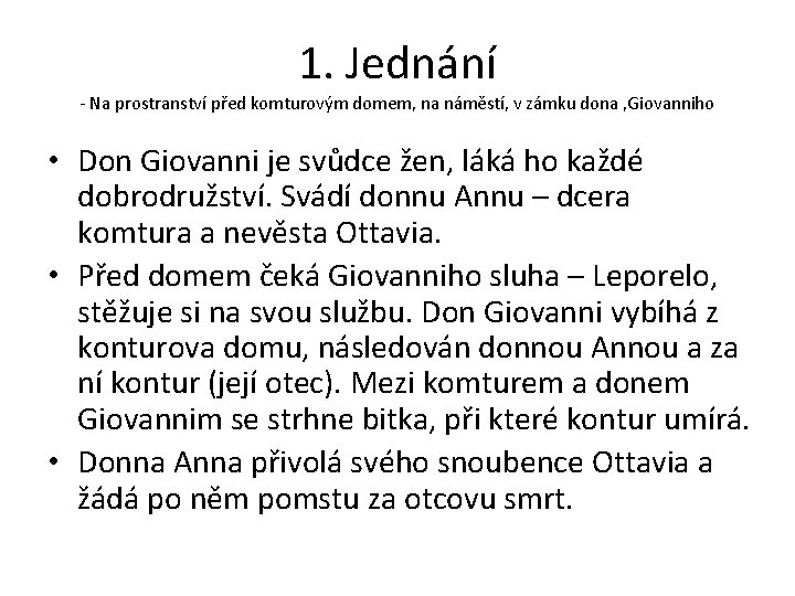 1. Jednání - Na prostranství před komturovým domem, na náměstí, v zámku dona ‚Giovanniho