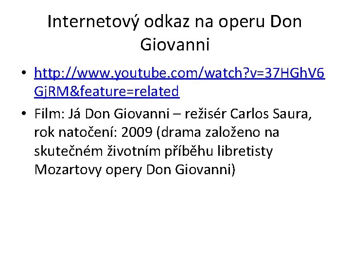 Internetový odkaz na operu Don Giovanni • http: //www. youtube. com/watch? v=37 HGh. V