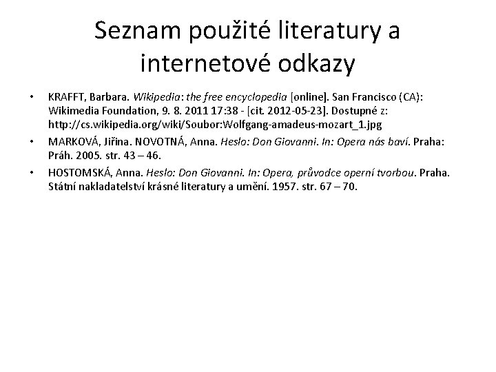 Seznam použité literatury a internetové odkazy • • • KRAFFT, Barbara. Wikipedia: the free