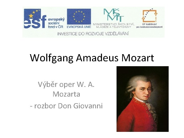 Wolfgang Amadeus Mozart Výběr oper W. A. Mozarta - rozbor Don Giovanni 