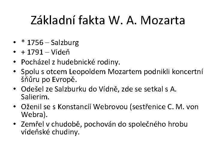 Základní fakta W. A. Mozarta * 1756 – Salzburg + 1791 – Vídeň Pocházel