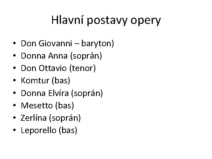 Hlavní postavy opery • • Don Giovanni – baryton) Donna Anna (soprán) Don Ottavio