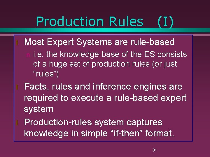 Production Rules l Most Expert Systems are rule-based n l l (I) i. e.