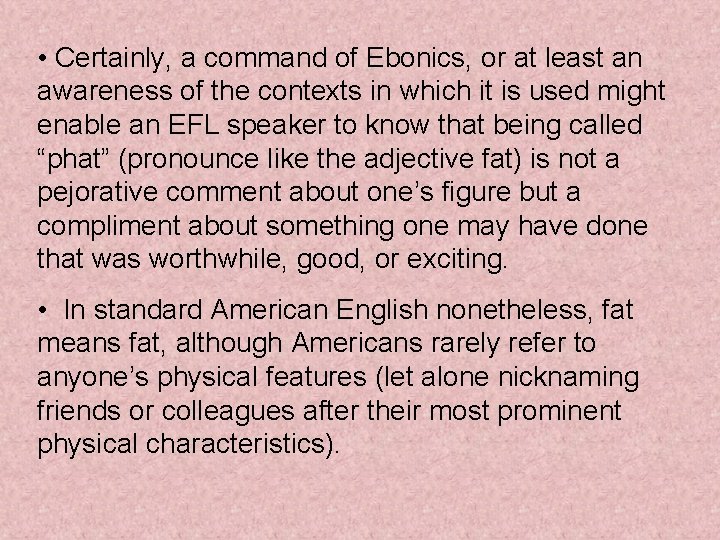  • Certainly, a command of Ebonics, or at least an awareness of the