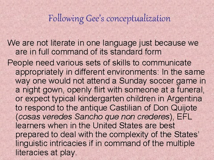 Following Gee’s conceptualization We are not literate in one language just because we are