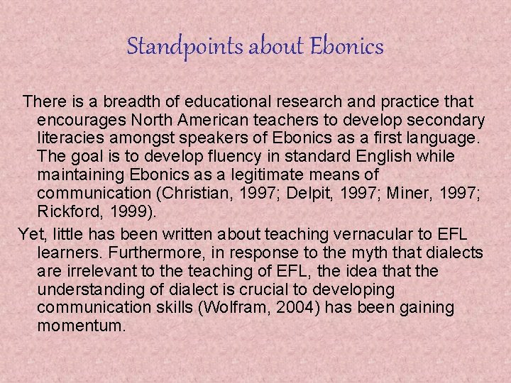 Standpoints about Ebonics There is a breadth of educational research and practice that encourages