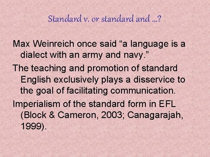 Standard v. or standard and …? Max Weinreich once said “a language is a