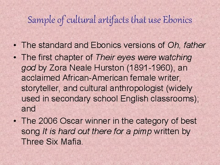 Sample of cultural artifacts that use Ebonics • The standard and Ebonics versions of