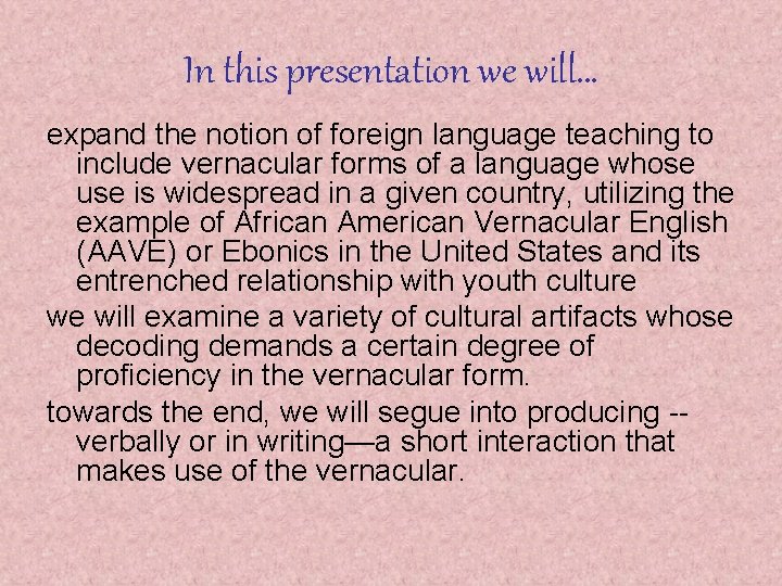 In this presentation we will… expand the notion of foreign language teaching to include