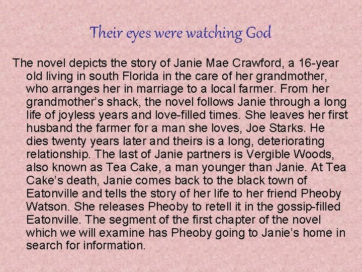 Their eyes were watching God The novel depicts the story of Janie Mae Crawford,