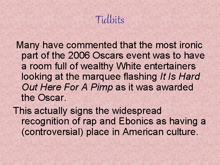 Tidbits Many have commented that the most ironic part of the 2006 Oscars event
