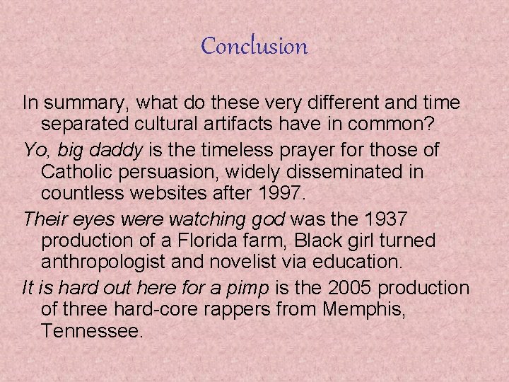 Conclusion In summary, what do these very different and time separated cultural artifacts have