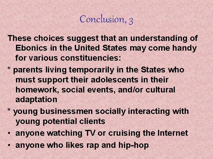 Conclusion, 3 These choices suggest that an understanding of Ebonics in the United States