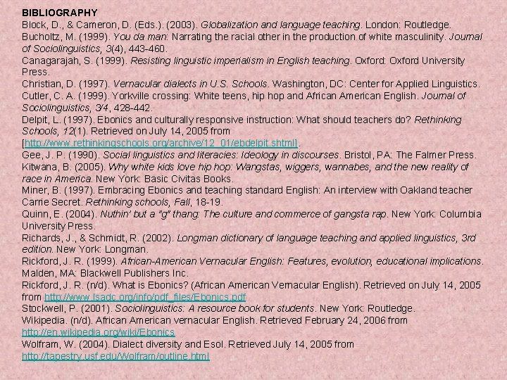 BIBLIOGRAPHY Block, D. , & Cameron, D. (Eds. ). (2003). Globalization and language teaching.