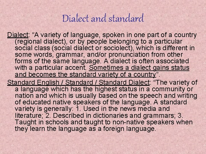 Dialect and standard Dialect: “A variety of language, spoken in one part of a