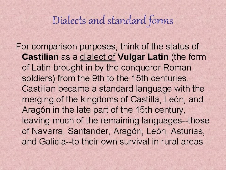 Dialects and standard forms For comparison purposes, think of the status of Castilian as