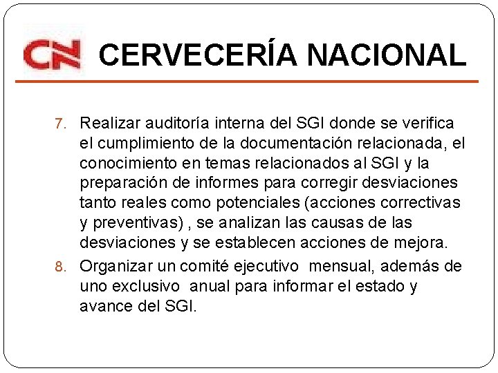 CERVECERÍA NACIONAL 7. Realizar auditoría interna del SGI donde se verifica el cumplimiento de