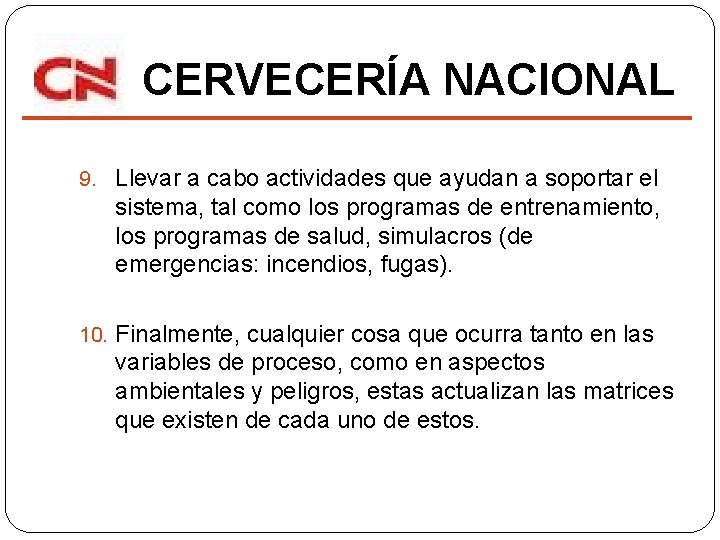 CERVECERÍA NACIONAL 9. Llevar a cabo actividades que ayudan a soportar el sistema, tal