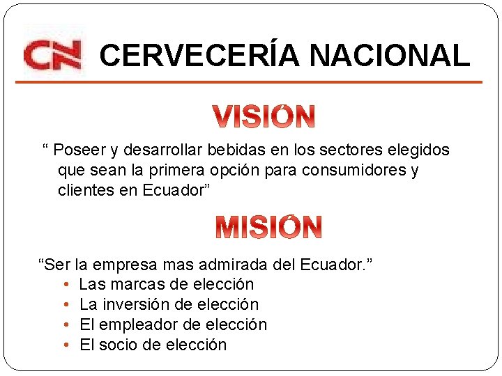 CERVECERÍA NACIONAL “ Poseer y desarrollar bebidas en los sectores elegidos que sean la