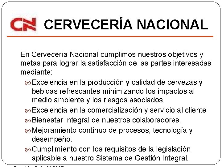 CERVECERÍA NACIONAL En Cervecería Nacional cumplimos nuestros objetivos y metas para lograr la satisfacción