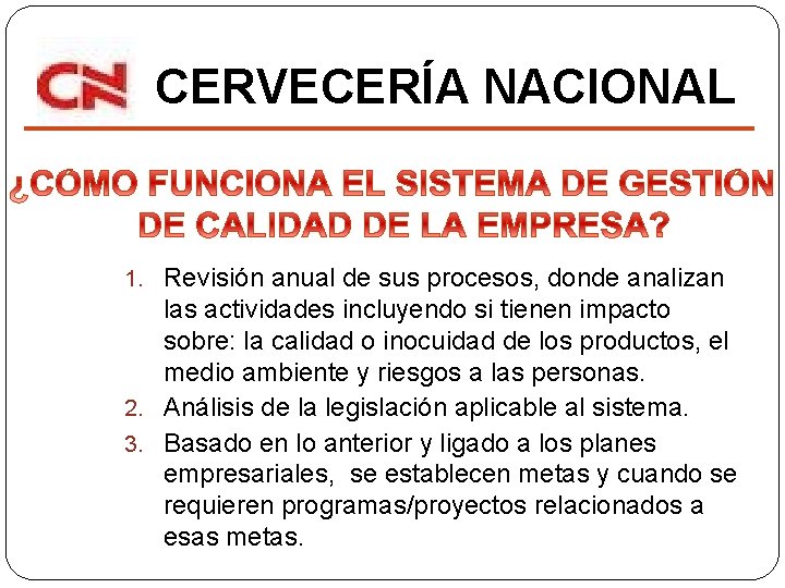 CERVECERÍA NACIONAL 1. Revisión anual de sus procesos, donde analizan las actividades incluyendo si