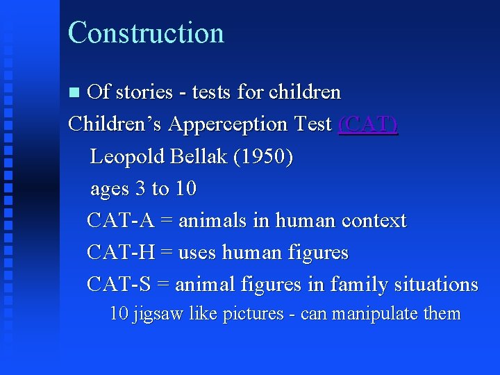 Construction Of stories - tests for children Children’s Apperception Test (CAT) Leopold Bellak (1950)