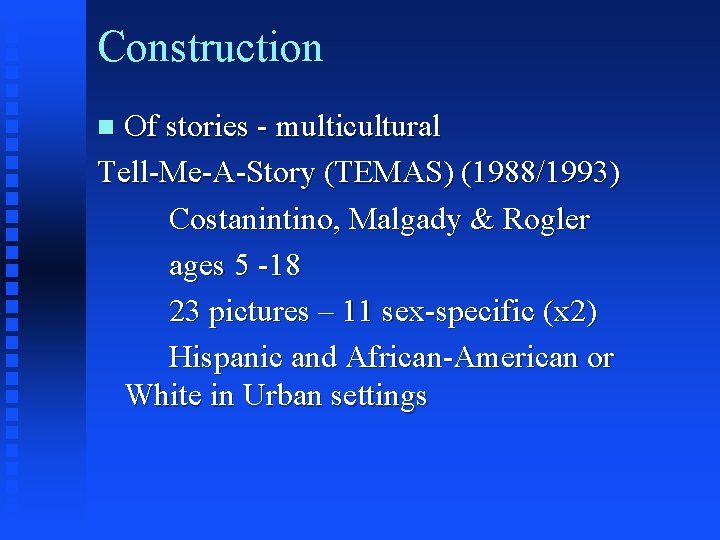 Construction Of stories - multicultural Tell-Me-A-Story (TEMAS) (1988/1993) Costanintino, Malgady & Rogler ages 5