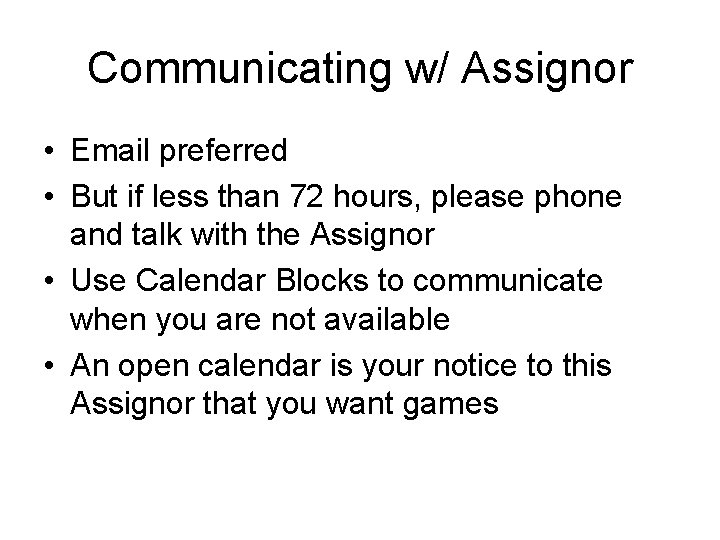 Communicating w/ Assignor • Email preferred • But if less than 72 hours, please