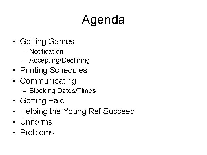 Agenda • Getting Games – Notification – Accepting/Declining • Printing Schedules • Communicating –