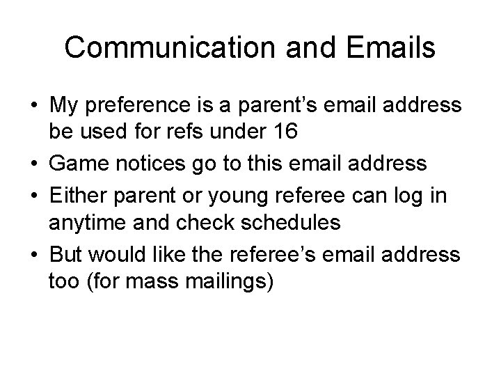 Communication and Emails • My preference is a parent’s email address be used for