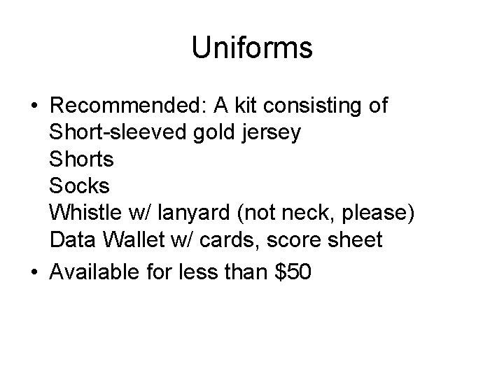 Uniforms • Recommended: A kit consisting of Short-sleeved gold jersey Shorts Socks Whistle w/