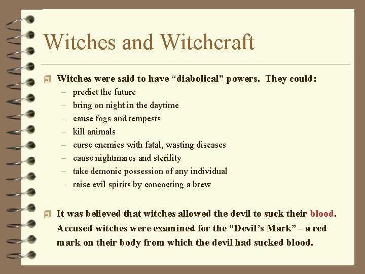 Witches and Witchcraft 4 Witches were said to have “diabolical” powers. They could: –