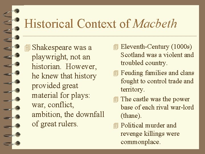 Historical Context of Macbeth 4 Shakespeare was a playwright, not an historian. However, he Historical Context of Macbeth 4 Shakespeare was a playwright, not an historian. However, he