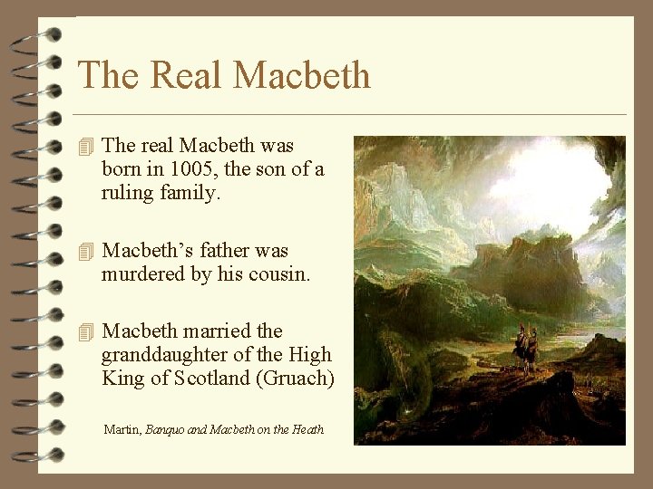 The Real Macbeth 4 The real Macbeth was born in 1005, the son of